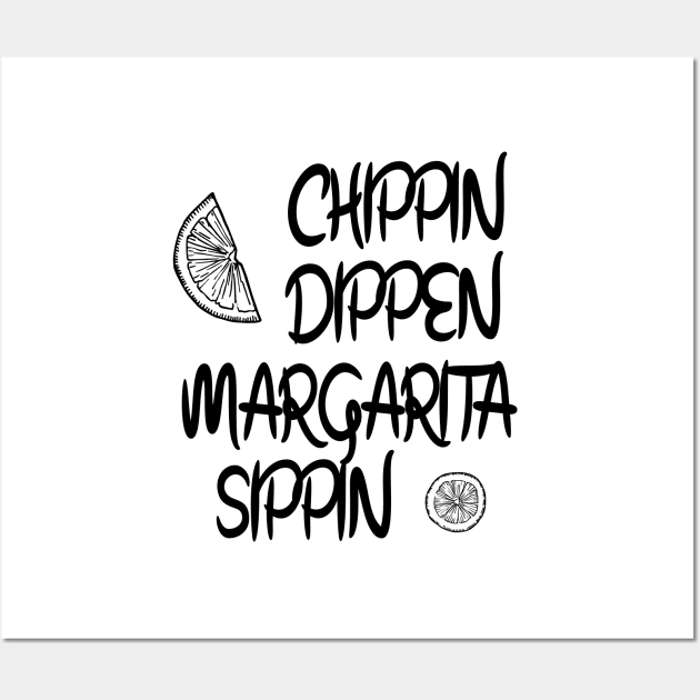 Margarita, Funny Summer,Tequila, Chippin Dippin Margarita Sippin,Funny Drinking,Cinco De Mayo Wall Art by ArkiLart Design